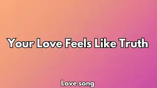 Your Love Feels Like Truth | Deep Emotional Romantic Love Song, 💋 (Lyrics), 2026