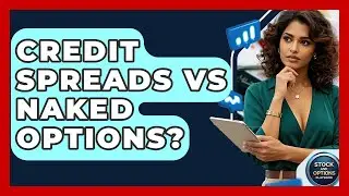 Credit Spreads Vs Naked Options? - Stock and Options Playbook