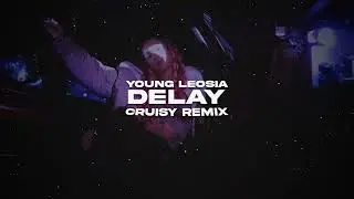 Young Leosia - Delay (Cruisy Remix)