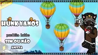 Sim ou N&atilde;o - Anitta / Hunkyanos - Par&oacute;dia (Vers&atilde;o Habbo)