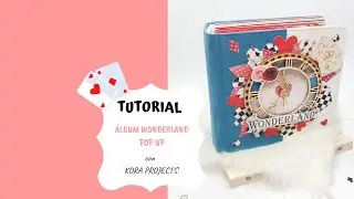 TUTORIAL Álbum Wonderland// Scrapbooking// Kora Projects
