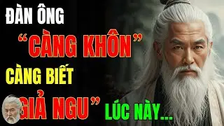 Cổ Nhân Dạy   Đàn Ông Càng KHÔN NGOAN, Càng Biết Lúc Nào Cần “GIẢ NGU”   Triết Lý Cuộc Sống