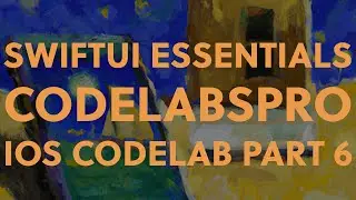 SwiftUI Essentials - iOS Development Basics CodeLab - Part 6