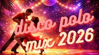 Disco Polo Mix 2026 🔥 Najlepsze Hity NON STOP | Taneczna Składanka