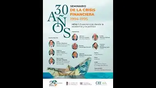 Mesa 1 Experiencias desde la academia y política |  Seminario 30 años de crisis financiera 1994-1995