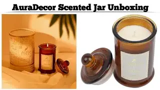 Unboxing Gone Wrong! Broken AuraDecor Scented Candle Jar | Honest First Impressions