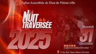 Nuit de la travers&eacute;e|31 Decembre 2025|| Eglise Assembl&eacute;e De Dieu de P&eacute;tion-Ville