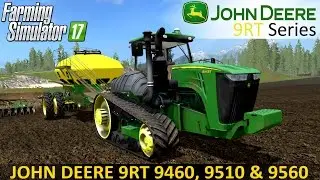Farming Simulator 17 JOHN DEERE 9RT 9460, 9510 & 9560