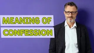 Confession | Meaning of confession