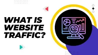 What is website traffic? Explained simply in under 2 minutes