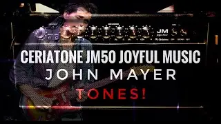 Ceriatone Joyful Music JM50 - Best John Mayer tones!