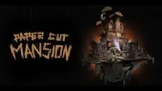 Papercut Mansion Revisit (5) Too Late for Brains