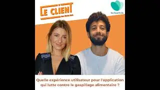 #56 - Raywan Serdoun - Too Good To Go : Quelle exp&eacute;rience utilisateur pour l'application qui lutt...