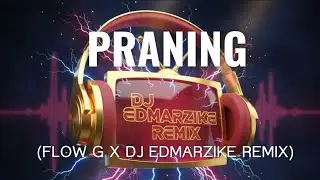 PRANING (TEKNO BOUNCE REMIX) - FLOW G - 2026 - PINOY REMIX SOUNDTRIP