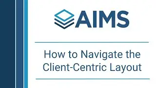 AIMS: How to Navigate the Client-Centric Layout