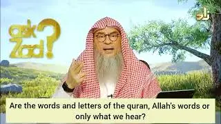 Is Quran created or uncreated Are letters words of Quran Allah's words or only what we hear assim al