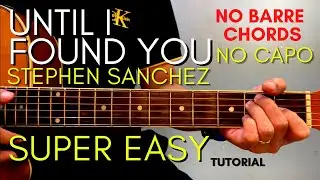 STEPHEN SANCHEZ - UNTIL I FOUND YOU CHORDS (EASY GUITAR TUTORIAL) for BEGINNERS