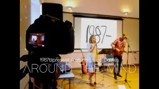 1987tilpresent (feat. Lisa Davies): Around the Mind (Official Video)