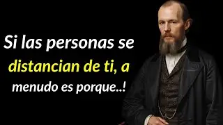 Fyodor Dostoevsky Citas:Si las personas se alejan de ti, casi siempre es por esta raz&oacute;n&hellip;