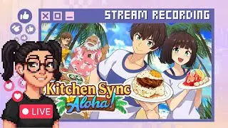 [Let's Play] Kitchen Sync Aloha! - First time Playthrough