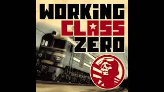 WORKING CLASS ZERO - FULL ALBUM - 2&egrave;me Partie