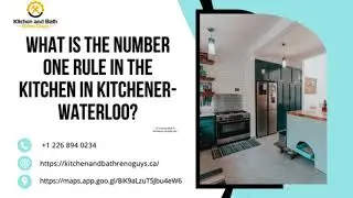 What Is the Number One Rule in the Kitchen? | A Complete Kitchener-Waterloo Homeowner&rsquo;s Guide