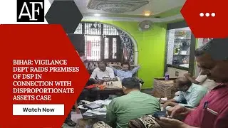 Bihar: Vigilance dept raids premises of DSP in connection with disproportionate assets case