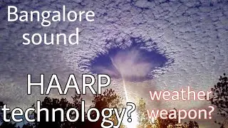 Bangalore sound - HAARP technology sound waves?