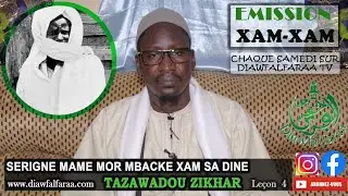 Emission XAM-XAM avec Serigne Mame Mor MBACKE Xam sa dine. TAZAWADOU SIKHAR. Leçon  4