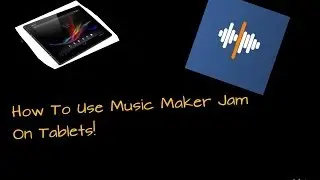 How To Use Music Maker Jam On Tablets