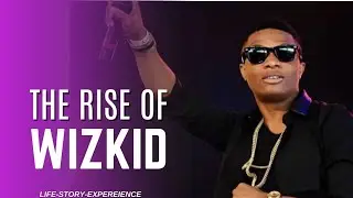 THE RISE OF WIZKID