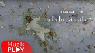 Hakan Kalgıdım - İlahi Adalet (Official Video)
