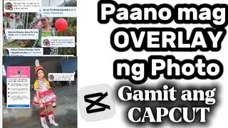 Paano mag OVERLAY ng photo sa video at photo gamit ang CAPCUT/CAPCUT TUTORIAL