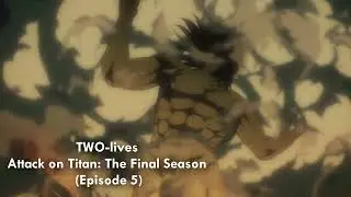 TWO-lives (S4E5) (Attack on Titan: The Final Season)