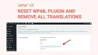 How to Reset WPML Plugin and Remove All Translations - Step-by-Step Guide