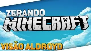 ZERANDO MINECRAFT 1.8.2 - Vis&atilde;o Aldroyd