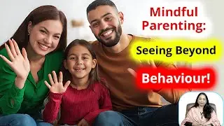 Mindful Parenting: Seeing Beyond Behaviour
