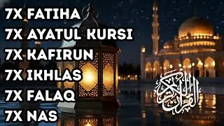 7X FATIHA 7X AYATUL KURSI 7X KAFIRUN 3X IKHLAS 7X FALAQ 7X NAS | ALAA AQEL