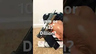 10mm or 9x25 Dillion?