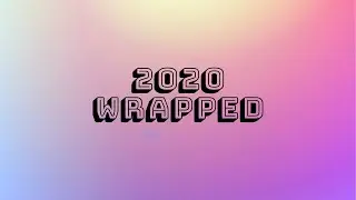 2020 Wrapped