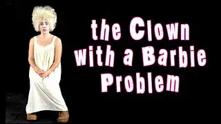The Clown with a Barbie Problem - Director: Joe Dieffenbacher