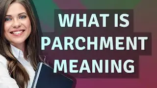 Parchment | meaning of Parchment
