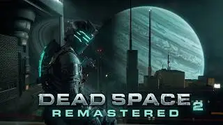 DEAD SPACE 2 REMASTERED – Next-Gen Graphics Mod (4K 60FPS Gameplay)