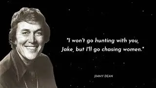 Jimmy Dean's Best Quotes, Life Lessons