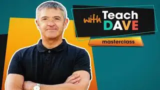 Learning for life. Teach with Dave Masterclass 16th June 2021
