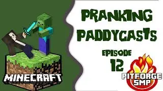 PRANKING PaddyCasts!!! - MINECRAFT - EP. 12 PITFORGE SMP