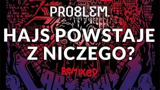 Czy PRO8L3M ma rację i hajs powstaje z niczego?