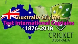 All Australian Test Captains 1876-2018 | Australia National Cricket Team Captains