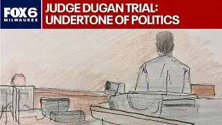 Judge Dugan trial: Hint of politics in case | FOX6 News Milwaukee