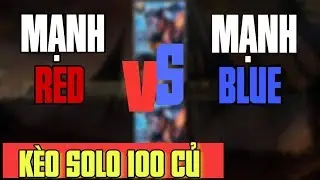 Giả trẻ tr&acirc;u chơi lớn gạ solo 100m với mạnh blue/mạnh red channel
